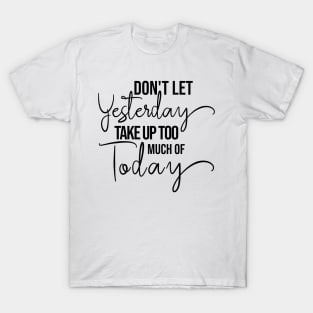 Inspirational quotes about moving on in life T-Shirt